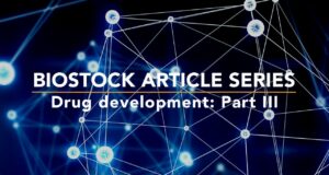 Biostock Article Series Drug Development Part 3