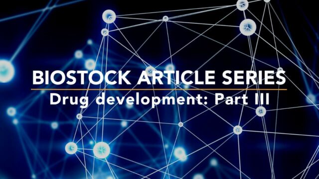 Biostock Article Series Drug Development Part 3 Biostock Article Series Drug Development Part 3